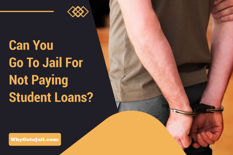 Can You Go To Jail For Not Paying Student Loans?