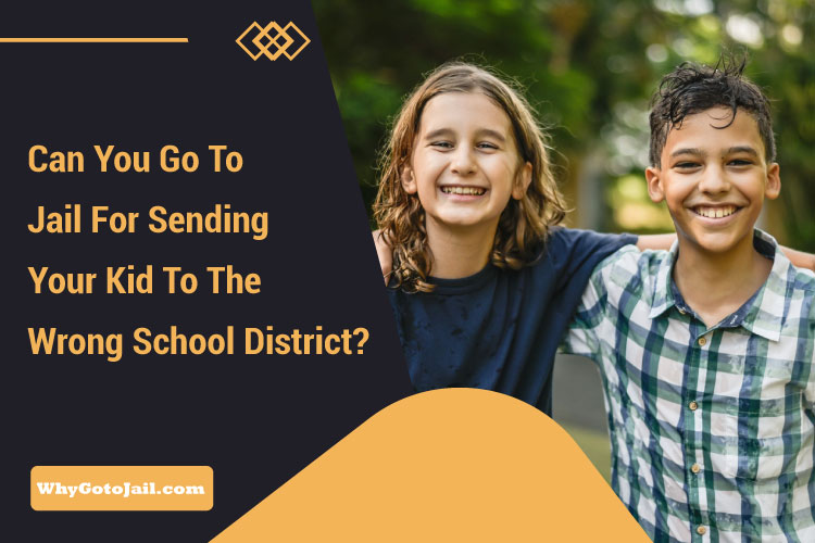 Can You Go To Jail For Sending Your Kid To The Wrong School District?