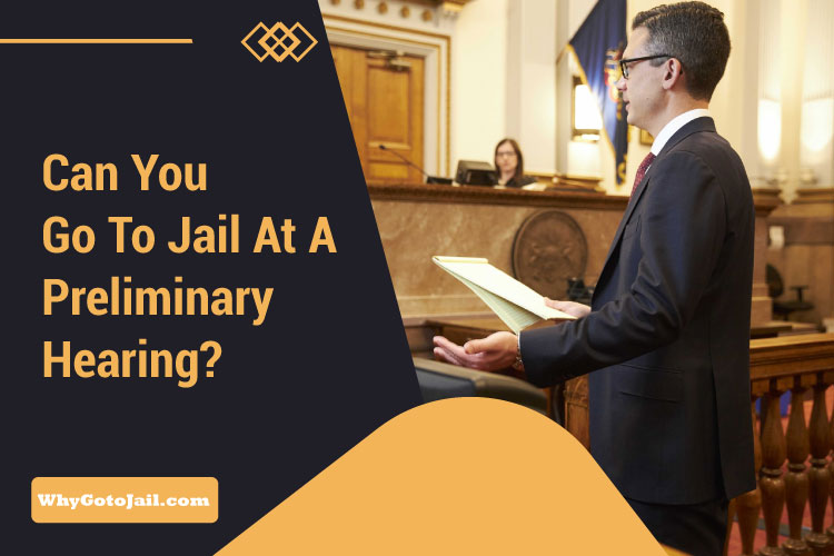 Can-You-Go-to-Jail-at-a-Preliminary-Hearing?