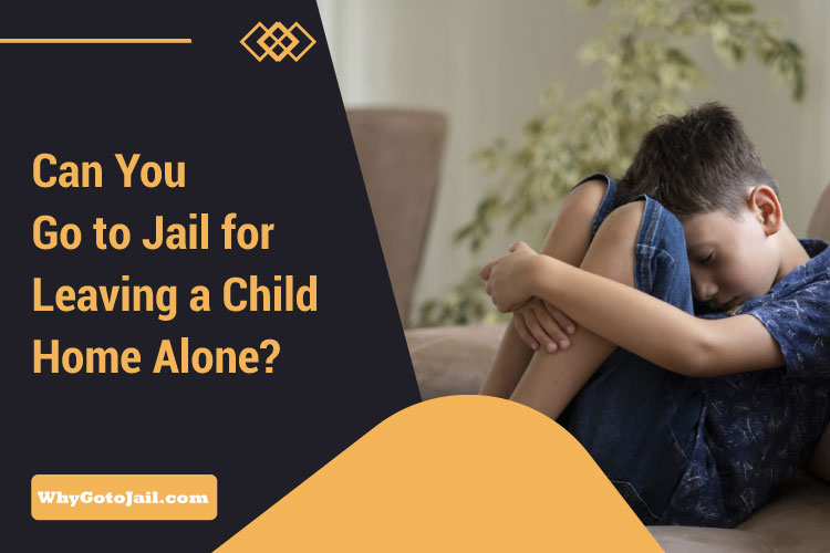 Can You Go to Jail for Leaving a Child Home Alone?