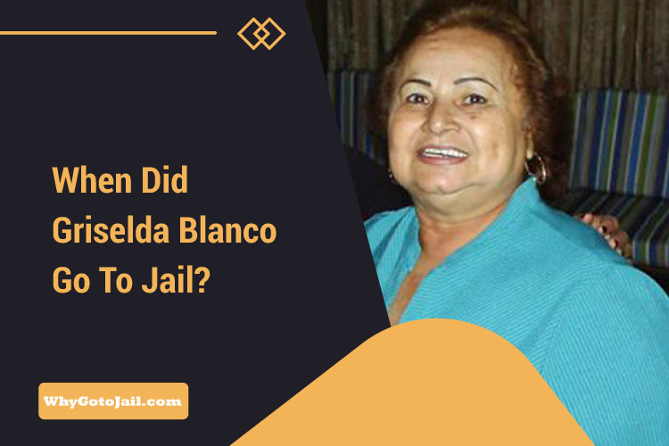When Did Griselda Blanco Go to Jail