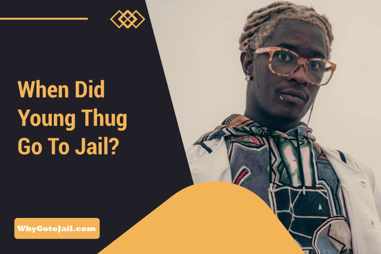 When Did Young Thug Go To Jail?
