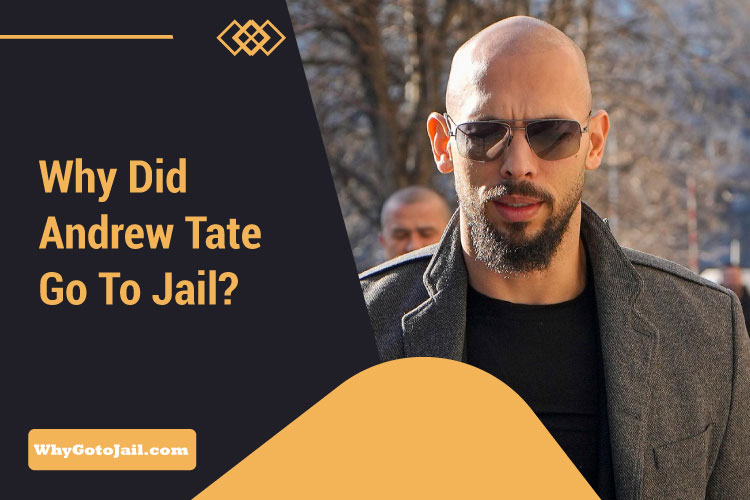 Why Did Andrew Tate Go To Jail