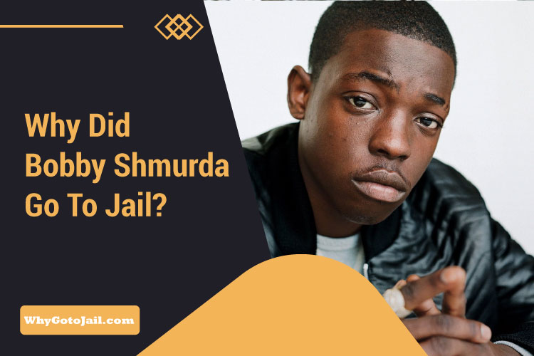 Why Did Bobby Shmurda Go To Jail?
