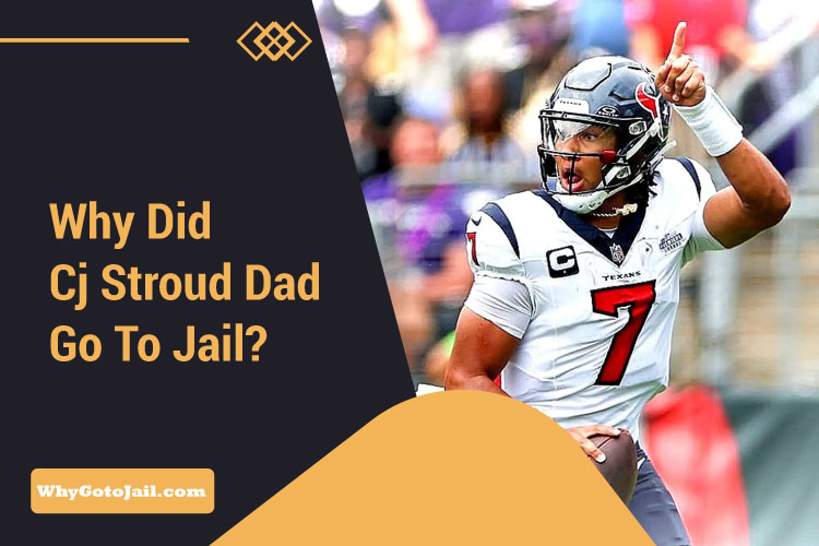 Why Did CJ Stroud Dad Go to Jail