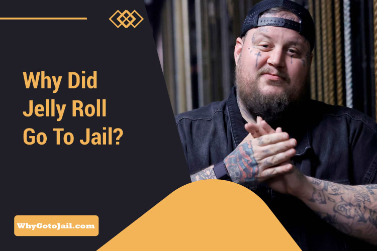 Why Did Jelly Roll Go To Jail?