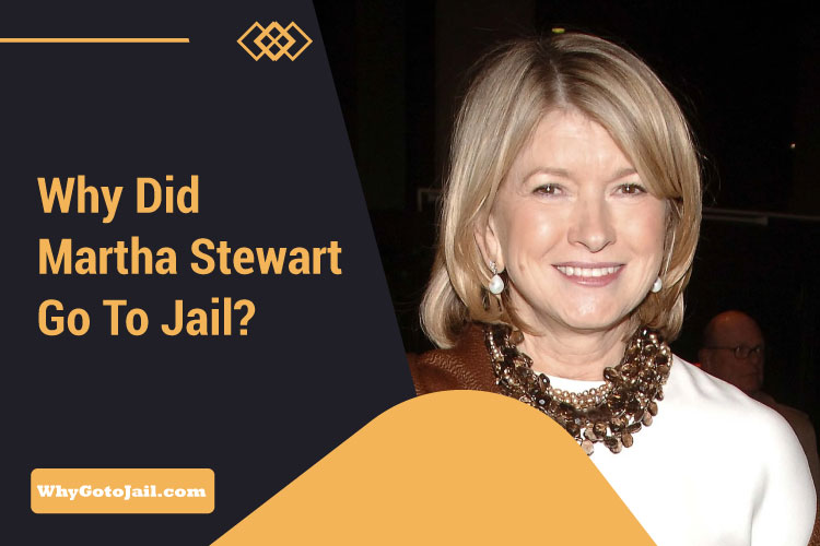 Why Did Martha Stewart Go To Jail