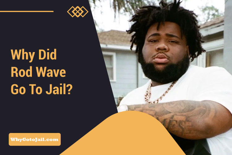 Why Did Rod Wave Go To Jail?